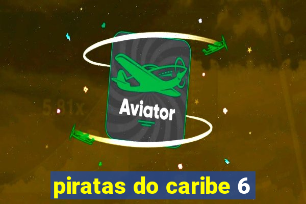 piratas do caribe 6